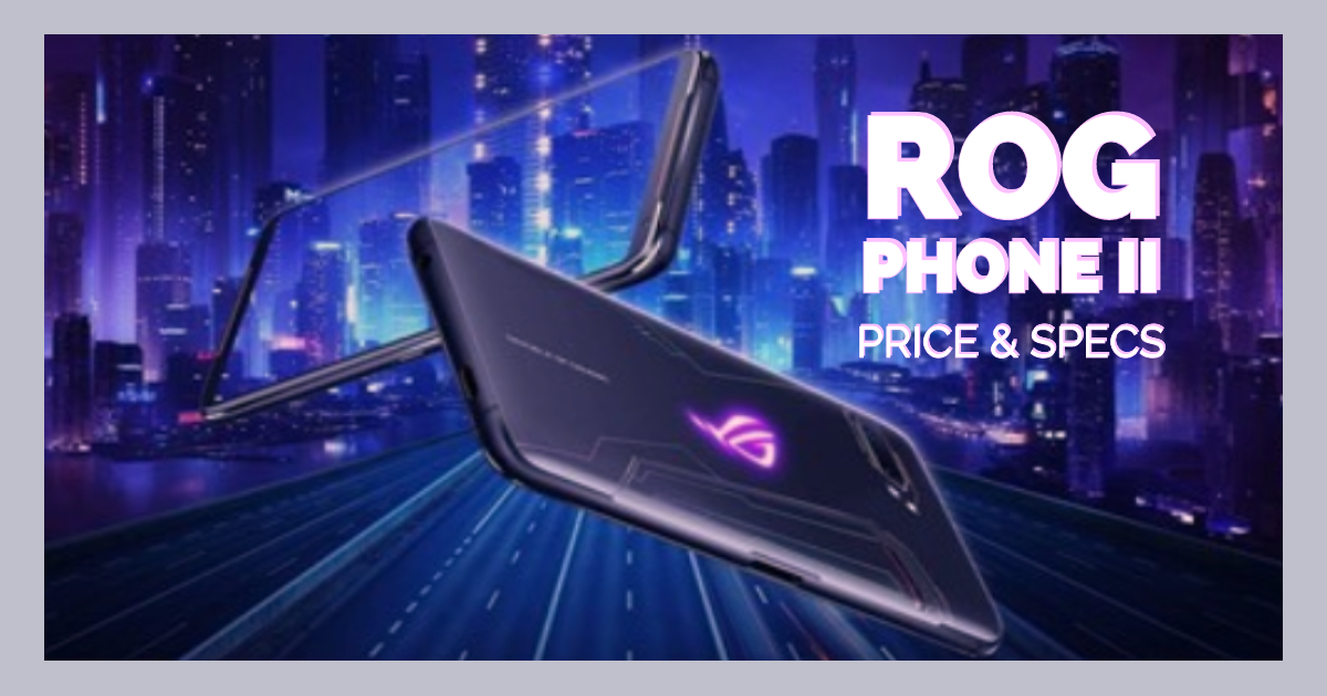 ROG Phone II Price and Specs Announced